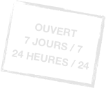 OUVERT &#13;7 JOURS / 7&#13;24 HEURES / 24