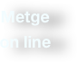 Metge &#13;on line
